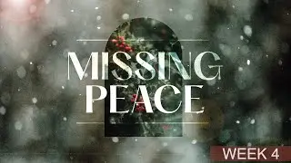 Missing Peace- Week 4 | Frank Branson