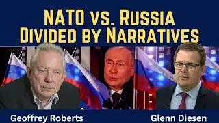 Geoffrey Roberts: NATO vs. Russia - Divided By Narratives