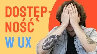 Co to jest DOSTĘPNOŚĆ w UX! Kilka słów o accessibility