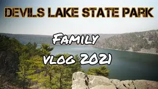 Devils Lake State Park Family Vlog (Our Spring 2021 excursion to beautiful Baraboo Wisconsin)