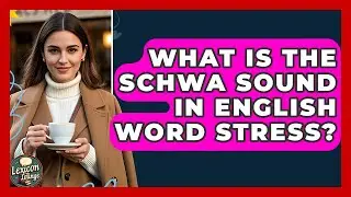 What Is The Schwa Sound In English Word Stress? - Lexicon Lounge