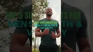 Top 5 Supplements for Mens Health and Vitality