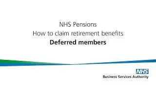 How to claim NHS Pension Retirement benefits: Deferred members