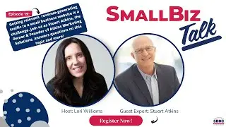 SmallBiz Talk: Getting relevant, revenue-generating traffic to your website w/ guest Stuart Atkins