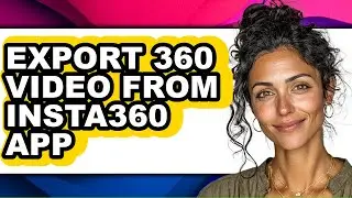 How to Export 360 Video from Insta360 App - Step by Step