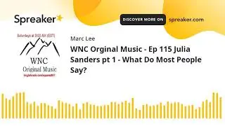 WNC Orginal Music - Ep 115 Julia Sanders pt 1 - What Do Most People Say?