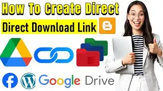 How To Create Google Drive Direct Download Link | How To Create Direct Download Link Website