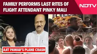 Family Performs Last Rites Of Ajit Pawar's Flight Attendant Pinky Mali After Tragic Crash