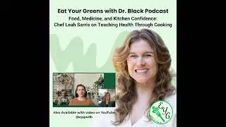 Food, Medicine, and Kitchen Confidence: Chef Leah Sarris on Teaching Health Through Cooking