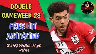 FPL DOUBLE GAMEWEEK 28 FREE HIT ACTIVATED | CHIP STRATEGY | Fantasy Premier League 21/22