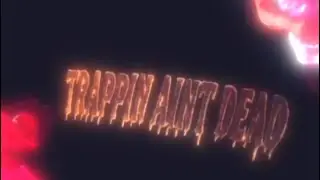 Trappin Aint Dead