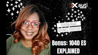 How To Pick The Right Business Structure for Business | Bonus 1040 ES Explained.