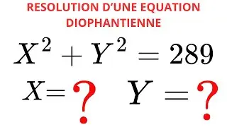 Résolution complète de l'équation diophantienne x² + y² = 289 | Méthode + Solutions entières