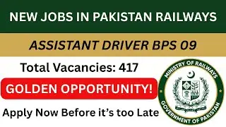 Pakistan Railways Assistant Driver Jobs BPS-09 | Railway Jobs Pakistan 2026 | Apply Online