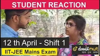 JEE Mains 2019 12 April Shift 1 - Students Feedback & Reaction