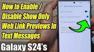 Galaxy S24/S24+/Ultra: How to Enable/Disable Show Only Web Link Previews In Text Messages