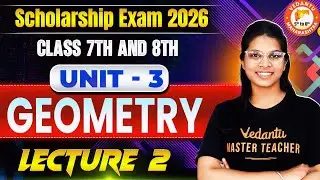 Scholarship Exam 2026 - Geometry Unit 3 Part 2 Maths | Class 7 & 8 Maths Scholarship 2026 Vidhi Mam