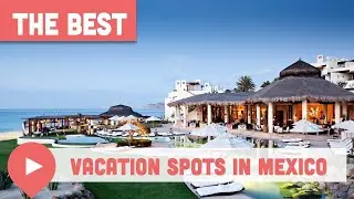 Best Vacation Spots in Mexico