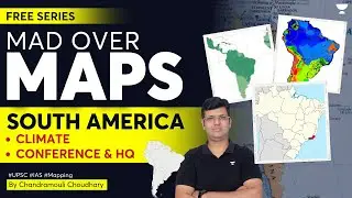 L7 - South America - Climate, HQ&nbsp;&&nbsp;Conference | MAD OVER MAPS | Mapping for UPSC IAS Exam