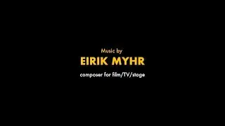 Eirik Myhr - composer showreel