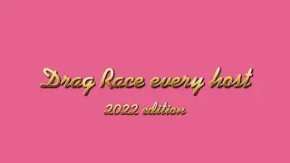 Drag Race every host 2022 edition