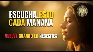 ESCUCHA ESTO CADA MAÑANA ANTES DE EMPEZAR TU DÍA 🌅 | 5 MINUTOS QUE CAMBIARÁN TU VIDA ✨💛
