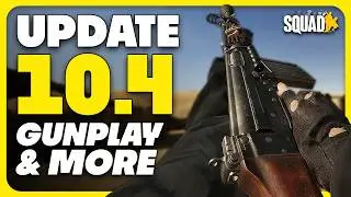 SQUAD UPDATE 10.4: New GUNPLAY and More in PATCH NOTES!