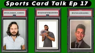 Sports Card Talk Ep 17 | SashaT