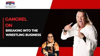Gangrel on breaking in the wrestling business