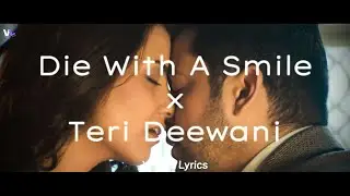 Die With A Smile X Teri Deewani X Aawari [ Chillout Mashup ] | Kailash Kher | Vocals Lyrics