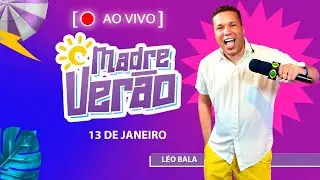 MADRE VERÃO 2024 | AO VIVO | 13 DE JANEIRO