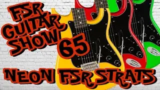 FSR Guitar Show Ep 65 Neon Stratocasters