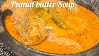 How to make Authentic Ghana 🇬🇭 Peanut Butter Soup | Chicken peanut soup l