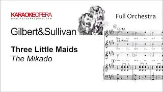 Karaoke Opera: Three Little Maids - The Mikado (Gilbert & Sullivan) Orchestra only with score