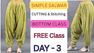 Day -- 3  🔥 Simple Salwar Cutting and stitching ll Bottom Class Free Sewing Class all typ bottom