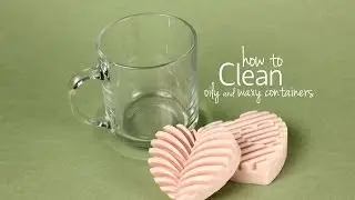 How to Clean Oily and Waxy Containers | Bramble Berry