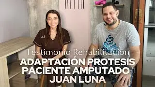 Testimonio rehabilitación adaptación protesis paciente amputado - Juan Luna