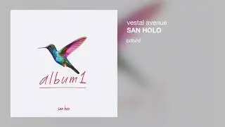 San Holo - vestal avenue