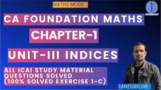 CA FOUNDATION | CHAPTER -1 | UNIT-III INDICES | EXERCISE 1(C) SOLUTION | MATHS MODE | SANTOSH SIR