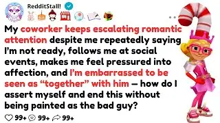 My coworker keeps escalating romantic attention despite me repeatedly saying I’m not ready, follows