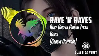 Alice Cooper - Poison Techno Remix (Groove Coverage) [Classic Vault] | Rave 'N' Raves
