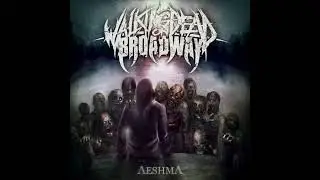 Walking Dead On Broadway - Aeshma (FULL ALBUM // Heavy Deathcore 2014)