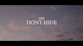 Sebi Ali - DON'T HIDE  (OFFICIAL MUSIC VIDEO)