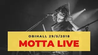 MOTTA LIVE @ OBIHALL (FI) ●  29 MAGGIO 2018