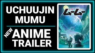 Uchuujin MuMu | Comedy | Sci-Fi | NEW ANIME TRAILER !!!