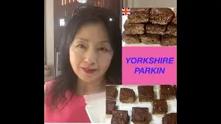 YORKSHIRE PARKIN/Sticky Ginger Parkin British Recipe