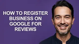 How to Register Business on Google for Reviews - KevinHowTo