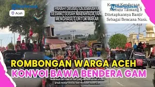 VIRAL ROMBONGAN WARGA ACEH KONVOI BAWA BENDERA GAM❗