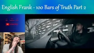 English Frank -100 Bars of Truth 2 - BARS 🔥🔥🔥 (Reaction)