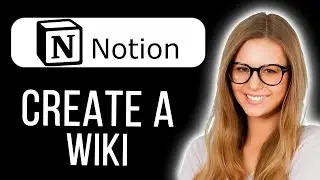 How to Create a Wiki in Notion (Complete Guide)